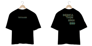 Nome do produto Camiseta OVERSIZE TRYHARD  - Dedication High End