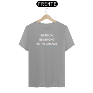 Nome do produto Be Ready, Be Strong, Be the Change