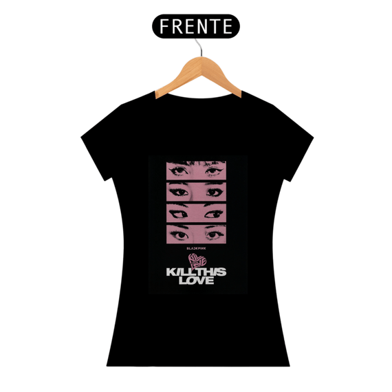 Camiseta Black Pink Kill This Love
