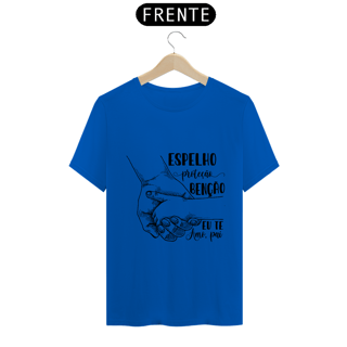 Nome do produto Camiseta Espelho Proteção Benção Eu te amo pai