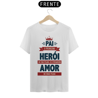 Nome do produto Camiseta Pai o primeiro herói de um filho e o primeiro amor de uma filha