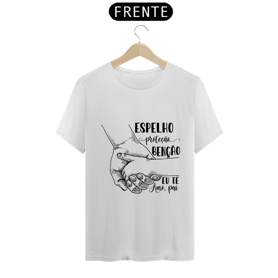 Camiseta Espelho Proteção Benção Eu te amo pai