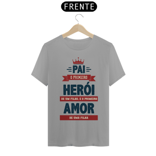 Nome do produto Camiseta Pai o primeiro herói de um filho e o primeiro amor de uma filha