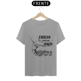 Nome do produto Camiseta Espelho Proteção Benção Eu te amo pai