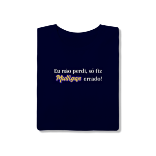 Nome do produto Eu não perdi, só fiz Mulligan errado!