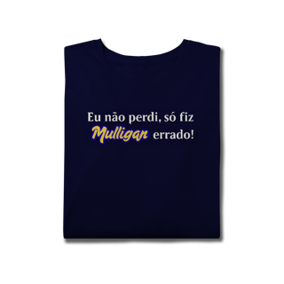 Nome do produto Eu não perdi, só fiz Mulligan errado! - Plus Size