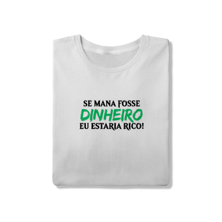 Nome do produto Se mana fosse dinheiro eu estaria rico!