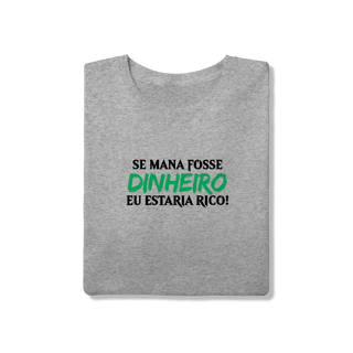 Nome do produto Se mana fosse dinheiro eu estaria rico!