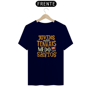 Nome do produto CAMISA NÃO TENHAIS MEDO DE SER SANTOS