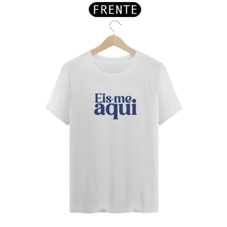 Nome do produto CAMISA EIS ME AQUI