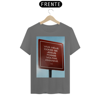 Nome do produto CAMISA ESTONADA VIVA COMO SE JESUS FOSSE VOLTAR AMANHÃ