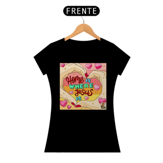 Nome do produto CAMISETA FEMININA HOME IS WHERE JESUS IS