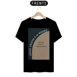 Nome do produto CAMISA PREMIUM JESUS CRISTO E O MESMO