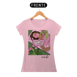 CAMISETA FEMININA YOU ARE LOVED (VOCÊ É AMADA)