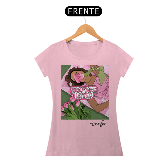 CAMISETA FEMININA YOU ARE LOVED (VOCÊ É AMADA)