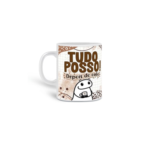 Caneca Tudo posso depois do Café