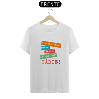 Nome do produto Tempo cura tudo só não cura Cárie