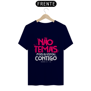 Nome do produto CAMISA QUALITY | NÃO TEMAS, POIS ESTOU CONTIGO ISAIAS 41:10