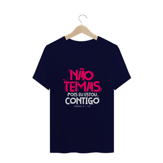 Nome do produto CAMISA PLUS SIZE | NÃO TEMAS, POIS ESTOU CONTIGO ISAIAS 41:10