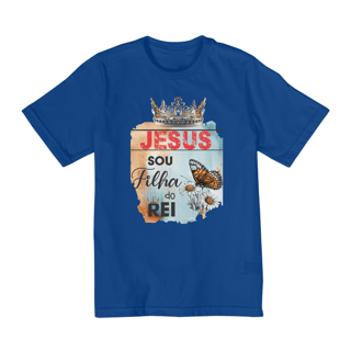 Nome do produto CAMISA QUALITY INFANTIL 2 A 8 | JESUS - SOU FILHA DO REI