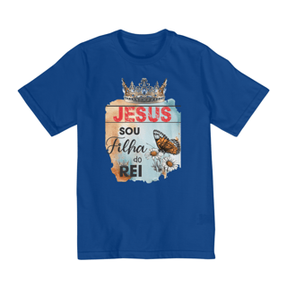 Nome do produto CAMISA QUALITY INFANTIL 10 A 14 | JESUS - SOU FILHA DO REI