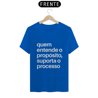 Nome do produto CAMISA QUALITY | QUEM ENTENDE O PROPÓSITO, SUPORTA O PROCESSO