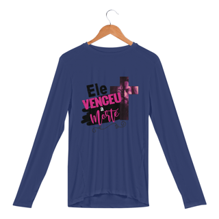 Nome do produto CAMISA MANGA LONGA SPORT DRY | ELE VENCEU A MORTE