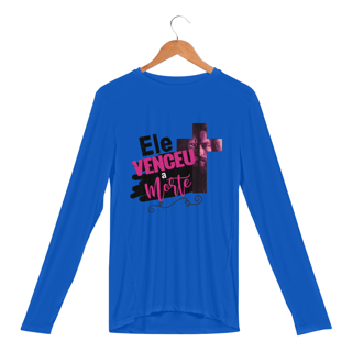 Nome do produto CAMISA MANGA LONGA SPORT DRY | ELE VENCEU A MORTE