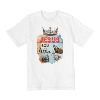 Nome do produto CAMISA QUALITY INFANTIL 10 A 14 | JESUS - SOU FILHA DO REI
