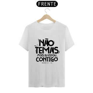 Nome do produto CAMISA QUALITY | NÃO TEMAS, POIS ESTOU CONTIGO ISAIAS 41:10