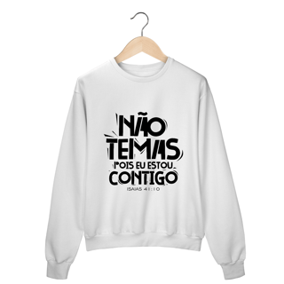 Nome do produto MOLETOM FECHADO | NÃO TEMAS, POIS ESTOU CONTIGO ISAIAS 41:10