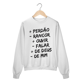 Nome do produto MOLETOM FECHADO | + PERDÂO - RANCOR  + OUVIR - FALAR + DE DEUS - DE MIM