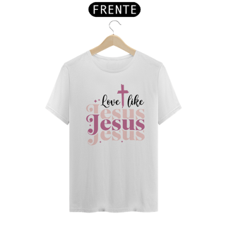 Nome do produto CAMISA QUALITY | LOVE LIKE JESUS 1