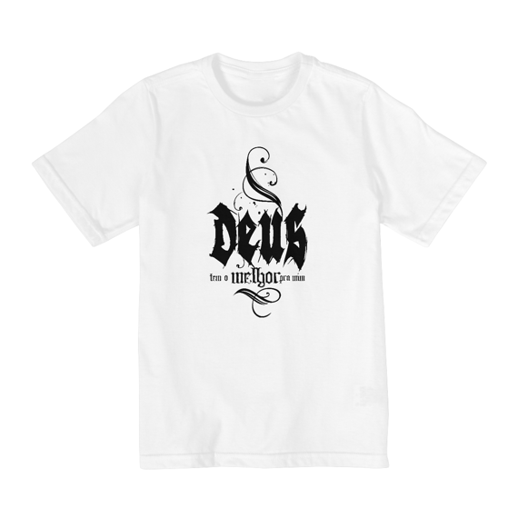 CAMISA QUALITY INFANTIL 10 A 14 |  DEUS - TEM O MELHOR PARA MIM
