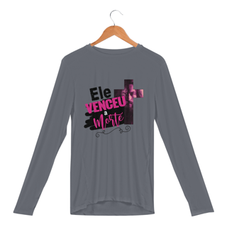 Nome do produto CAMISA MANGA LONGA SPORT DRY | ELE VENCEU A MORTE