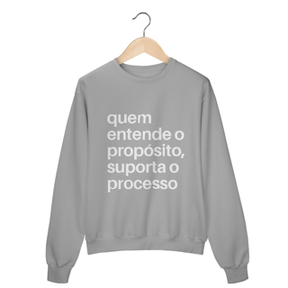 Nome do produto MOLETOM FECHADO | QUEM ENTENDE O PROPÓSITO, SUPORTA O PROCESSO