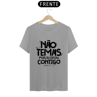 Nome do produto CAMISA QUALITY | NÃO TEMAS, POIS ESTOU CONTIGO ISAIAS 41:10