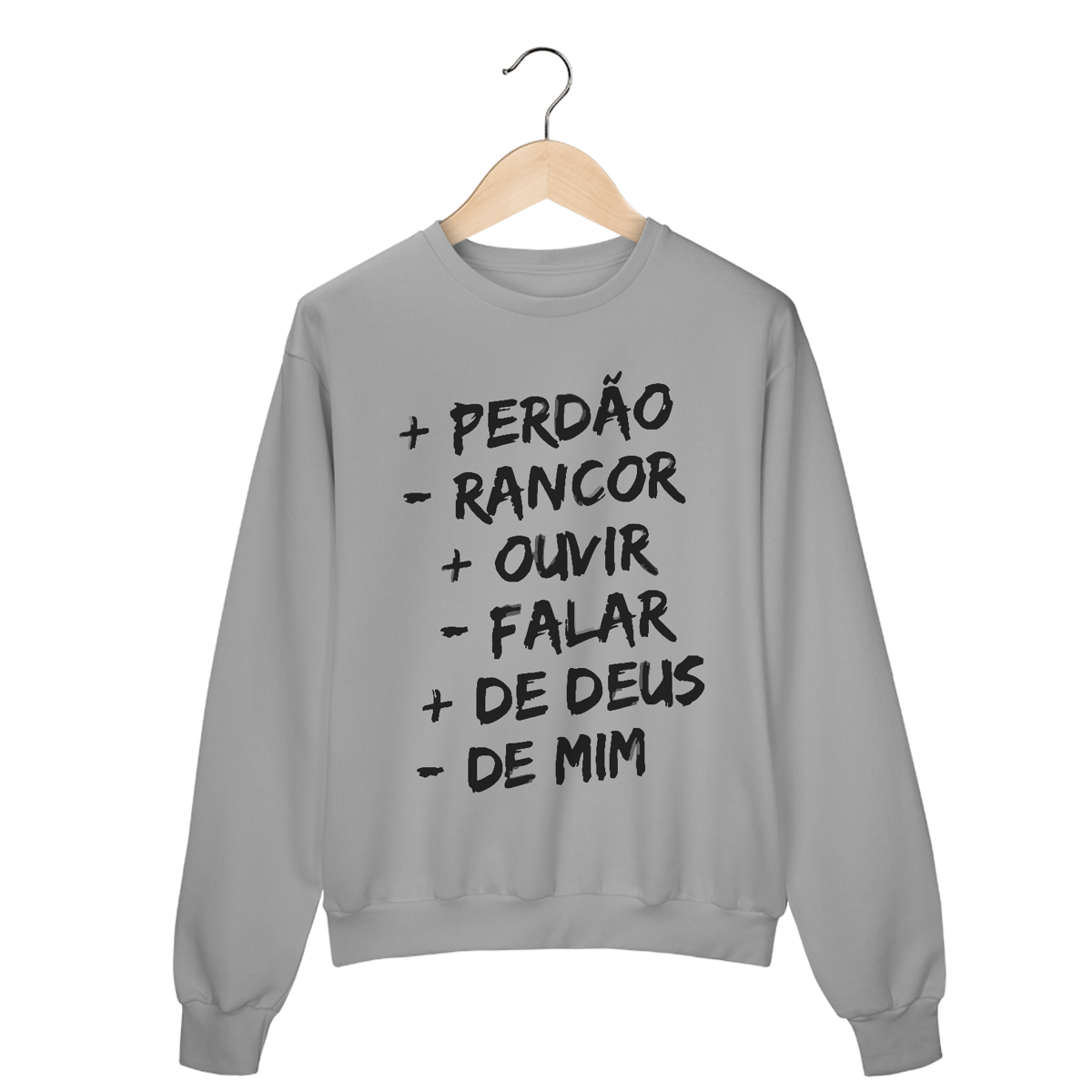 Nome do produto: MOLETOM FECHADO | + PERDÂO - RANCOR  + OUVIR - FALAR + DE DEUS - DE MIM
