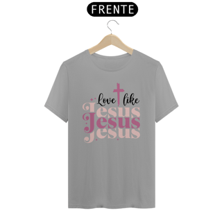 Nome do produto CAMISA QUALITY | LOVE LIKE JESUS 1