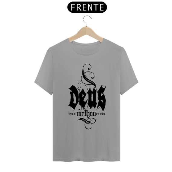 CAMISA QUALITY |  DEUS - TEM O MELHOR PARA MIM