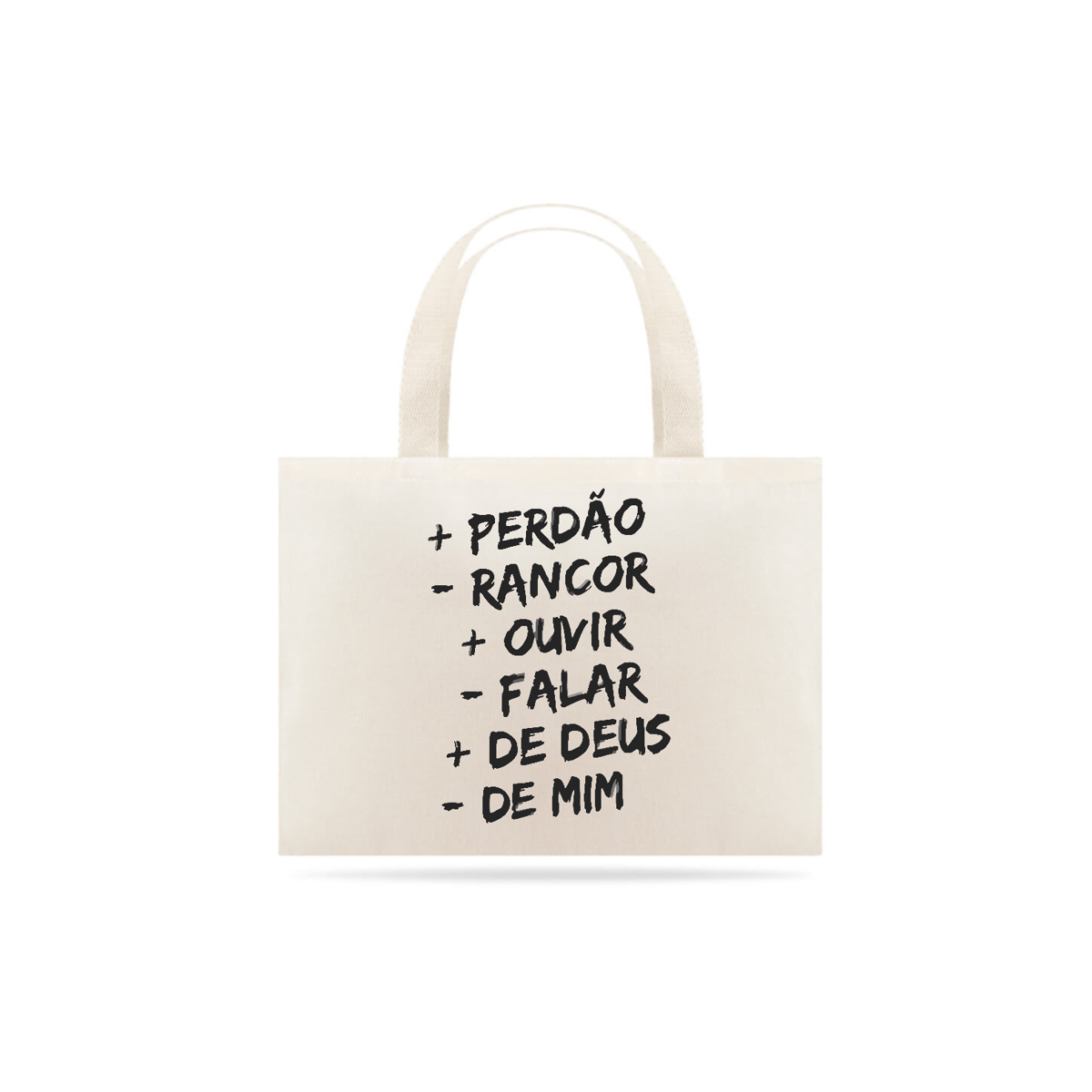 Nome do produto: ECO BAG GRANDE | + PERDÂO - RANCOR  + OUVIR - FALAR + DE DEUS - DE MIM
