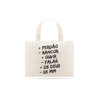 Nome do produto ECO BAG GRANDE | + PERDÂO - RANCOR  + OUVIR - FALAR + DE DEUS - DE MIM