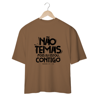 Nome do produto CAMISETA OVERSIZED | NÃO TEMAS, POIS ESTOU CONTIGO ISAIAS 41:10