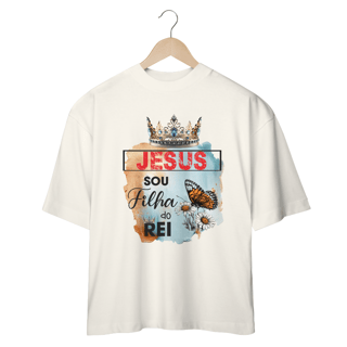 Nome do produto CAMISETA OVERSIZED | JESUS - SOU FILHA DO REI