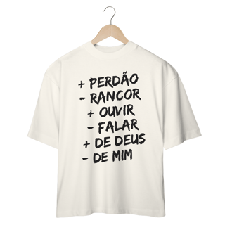 Nome do produto CAMISETA OVERSIZED | + PERDÂO - RANCOR  + OUVIR - FALAR + DE DEUS - DE MIM