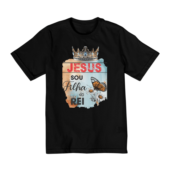 CAMISA QUALITY INFANTIL 10 A 14 | JESUS - SOU FILHA DO REI
