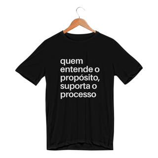Nome do produto CAMISETA SPORT DRY UV | QUEM ENTENDE O PROPÓSITO, SUPORTA O PROCESSO