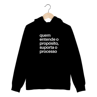 Nome do produto MOLETOM CANGURU | QUEM ENTENDE O PROPÓSITO, SUPORTA O PROCESSO