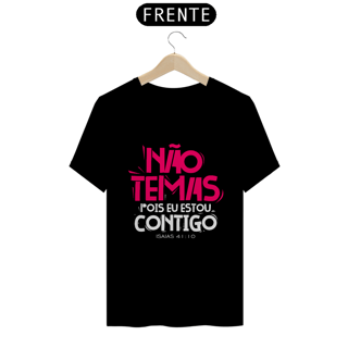 Nome do produto CAMISA QUALITY | NÃO TEMAS, POIS ESTOU CONTIGO ISAIAS 41:10