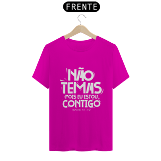 Nome do produto CAMISA QUALITY | NÃO TEMAS, POIS ESTOU CONTIGO ISAIAS 41:10